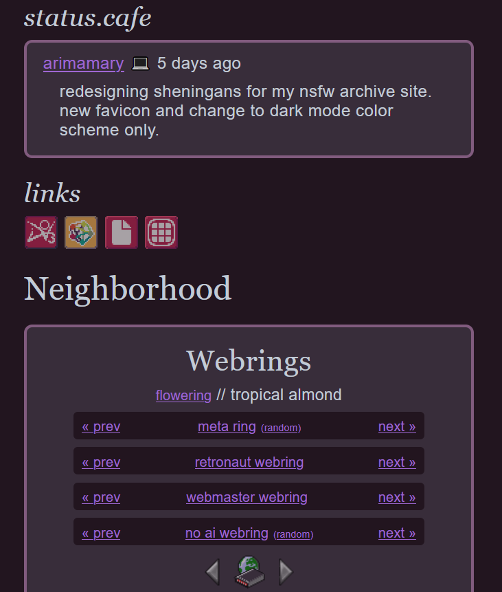 Screenshot of the status.cafe widget styled for my site's color scheme, a Links section with icons, and the Neighborhood section with webrings styled for my site's dark color scheme
